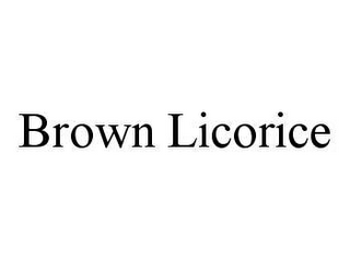 BROWN LICORICE