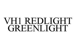 VH1 REDLIGHT GREENLIGHT