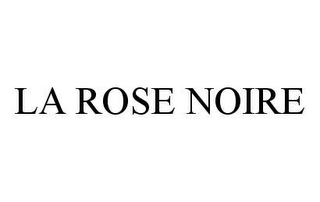 LA ROSE NOIRE