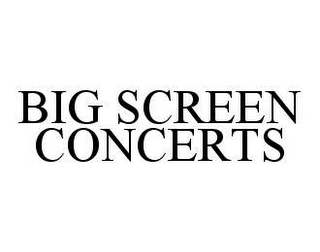 BIG SCREEN CONCERTS