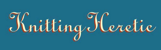 KNITTING HERETIC