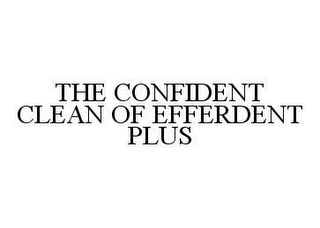 THE CONFIDENT CLEAN OF EFFERDENT PLUS