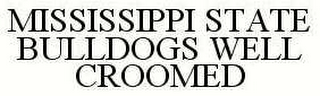 MISSISSIPPI STATE WELL CROOMED