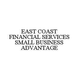 EAST COAST FINANCIAL SERVICES SMALL BUSINESS ADVANTAGE
