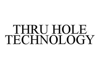 THRU HOLE TECHNOLOGY