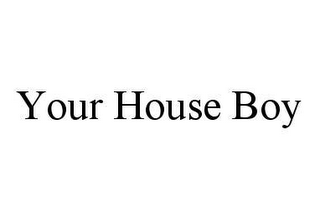 YOUR HOUSE BOY