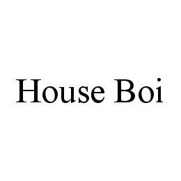 HOUSE BOI