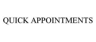 QUICK APPOINTMENTS