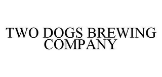 TWO DOGS BREWING COMPANY