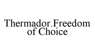 THERMADOR.FREEDOM OF CHOICE