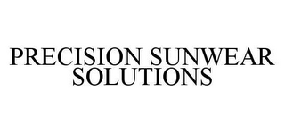 PRECISION SUNWEAR SOLUTIONS