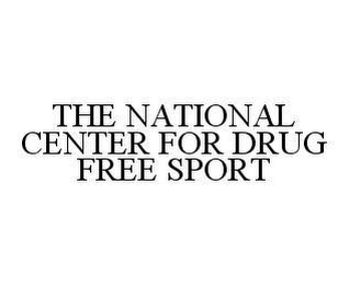 THE NATIONAL CENTER FOR DRUG FREE SPORT