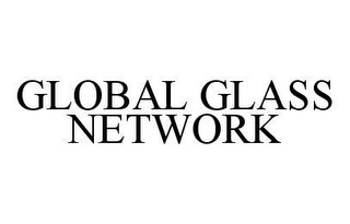 GLOBAL GLASS NETWORK