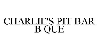 CHARLIE'S PIT BAR B QUE