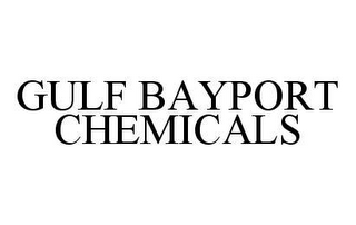 GULF BAYPORT CHEMICALS