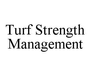 TURF STRENGTH MANAGEMENT