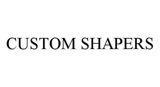 CUSTOM SHAPERS