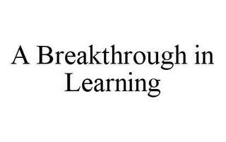 A BREAKTHROUGH IN LEARNING