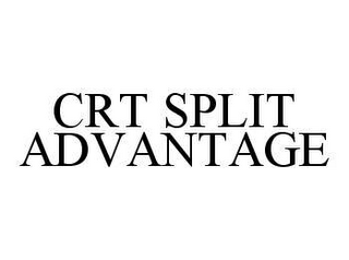 CRT SPLIT ADVANTAGE