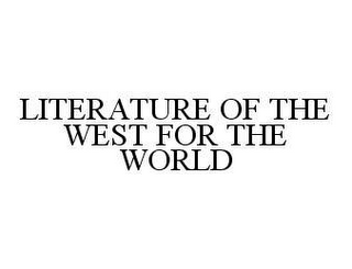 LITERATURE OF THE WEST FOR THE WORLD