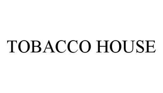 TOBACCO HOUSE