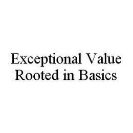 EXCEPTIONAL VALUE ROOTED IN BASICS