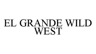 EL GRANDE WILD WEST