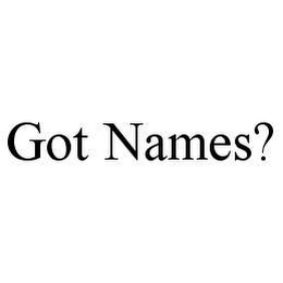 GOT NAMES?