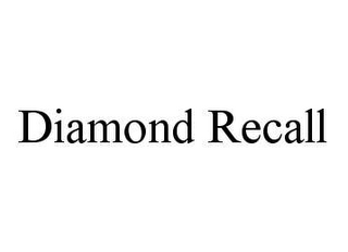 DIAMOND RECALL