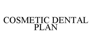 COSMETIC DENTAL PLAN