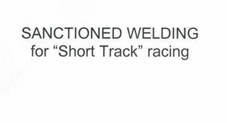 SANCTIONED WELDING FOR "SHORT TRACK" RACING