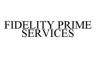 FIDELITY PRIME SERVICES