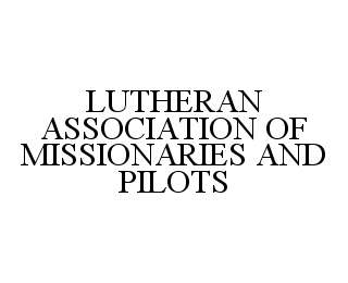 LUTHERAN ASSOCIATION OF MISSIONARIES AND PILOTS