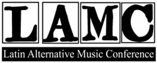 L A M C LATIN ALTERNATIVE MUSIC CONFERENCE