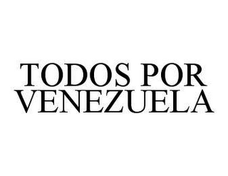 TODOS POR VENEZUELA