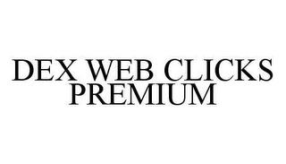 DEX WEB CLICKS PREMIUM