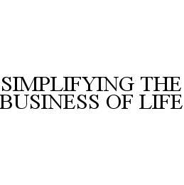 SIMPLIFYING THE BUSINESS OF LIFE