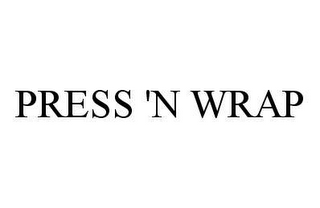 PRESS 'N WRAP