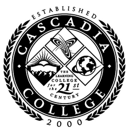 CASCADIA COLLEGE ESTABLISHED 2000 THE LEARNING COLLEGE FOR THE 21ST CENTURY