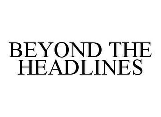 BEYOND THE HEADLINES