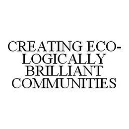 CREATING ECO-LOGICALLY BRILLIANT COMMUNITIES