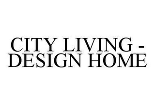 CITY LIVING - DESIGN HOME