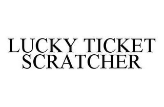 LUCKY TICKET SCRATCHER