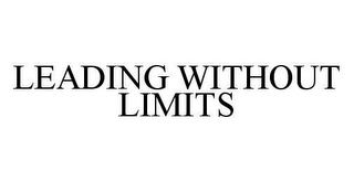 LEADING WITHOUT LIMITS