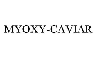 MYOXY-CAVIAR