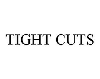 TIGHT CUTS