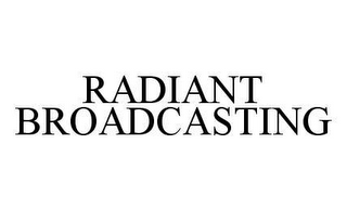 RADIANT BROADCASTING