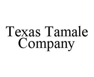 TEXAS TAMALE COMPANY