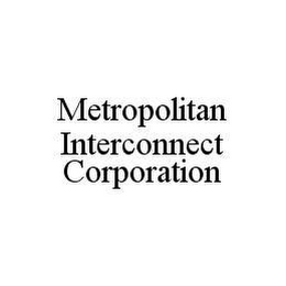 METROPOLITAN INTERCONNECT CORPORATION