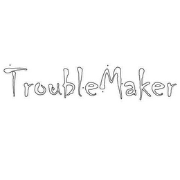 TROUBLEMAKER